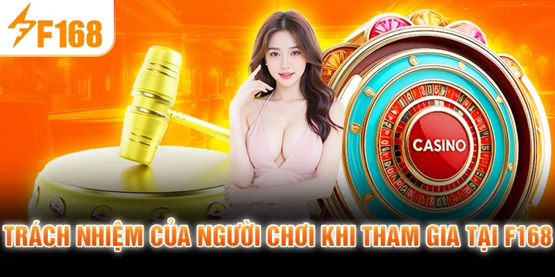 Trách nhiệm của người chơi khi tham gia tại F168